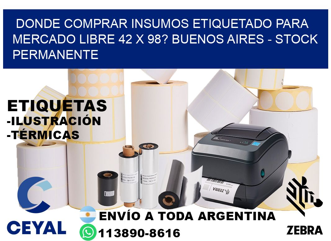 Donde Comprar insumos etiquetado para mercado libre 42 x 98? Buenos Aires - Stock permanente