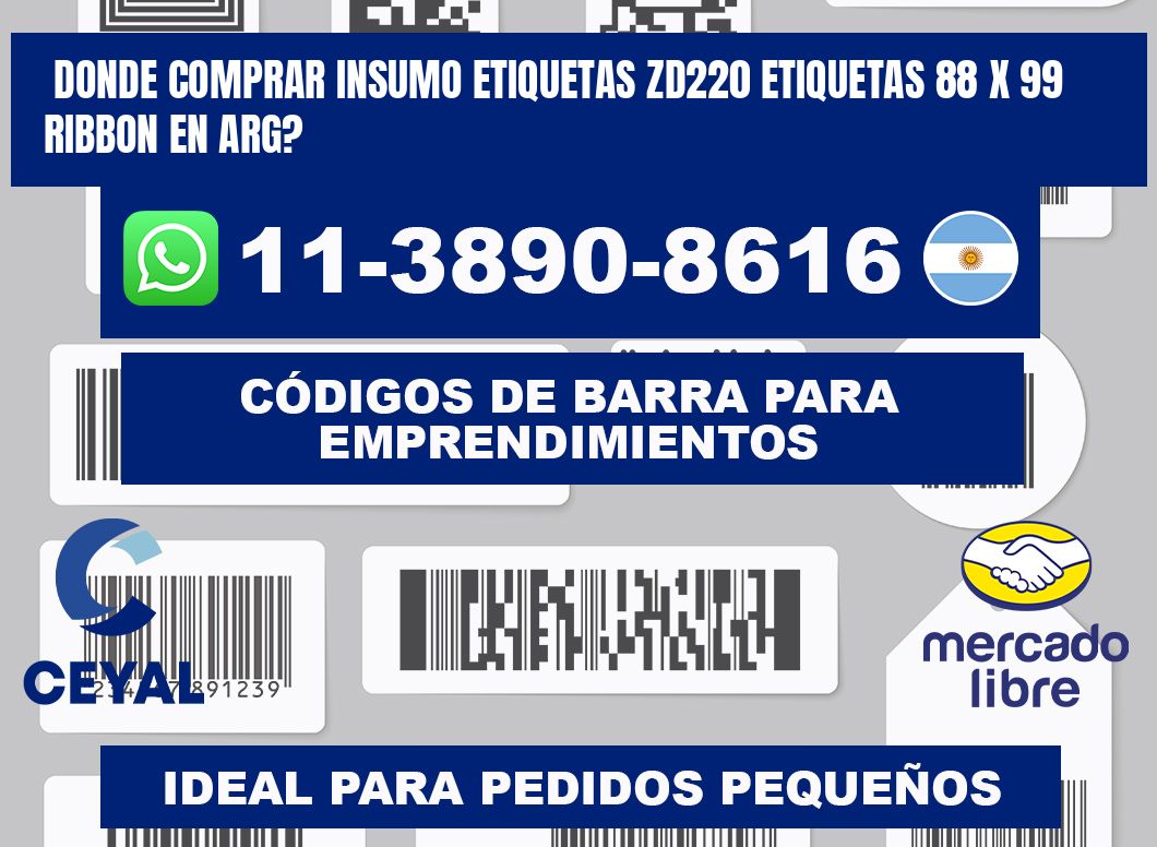 donde comprar insumo etiquetas zd220 etiquetas 88 x 99 ribbon en ARG?