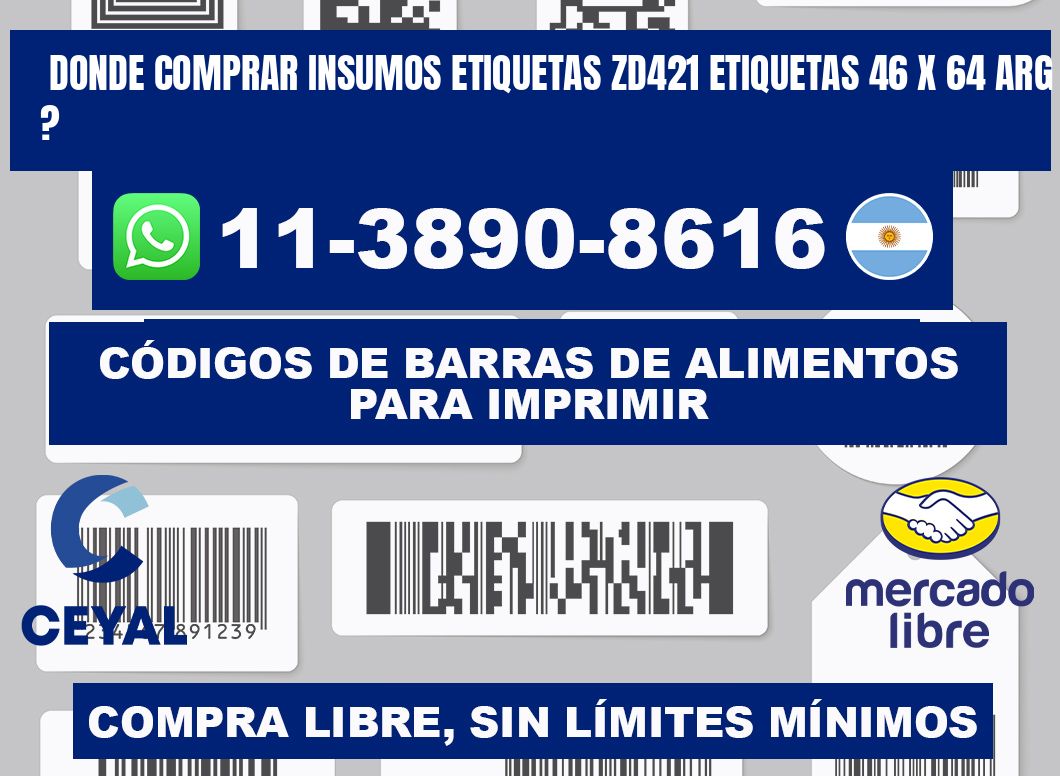 donde comprar insumos etiquetas zd421 etiquetas 46 x 64 ARG ?