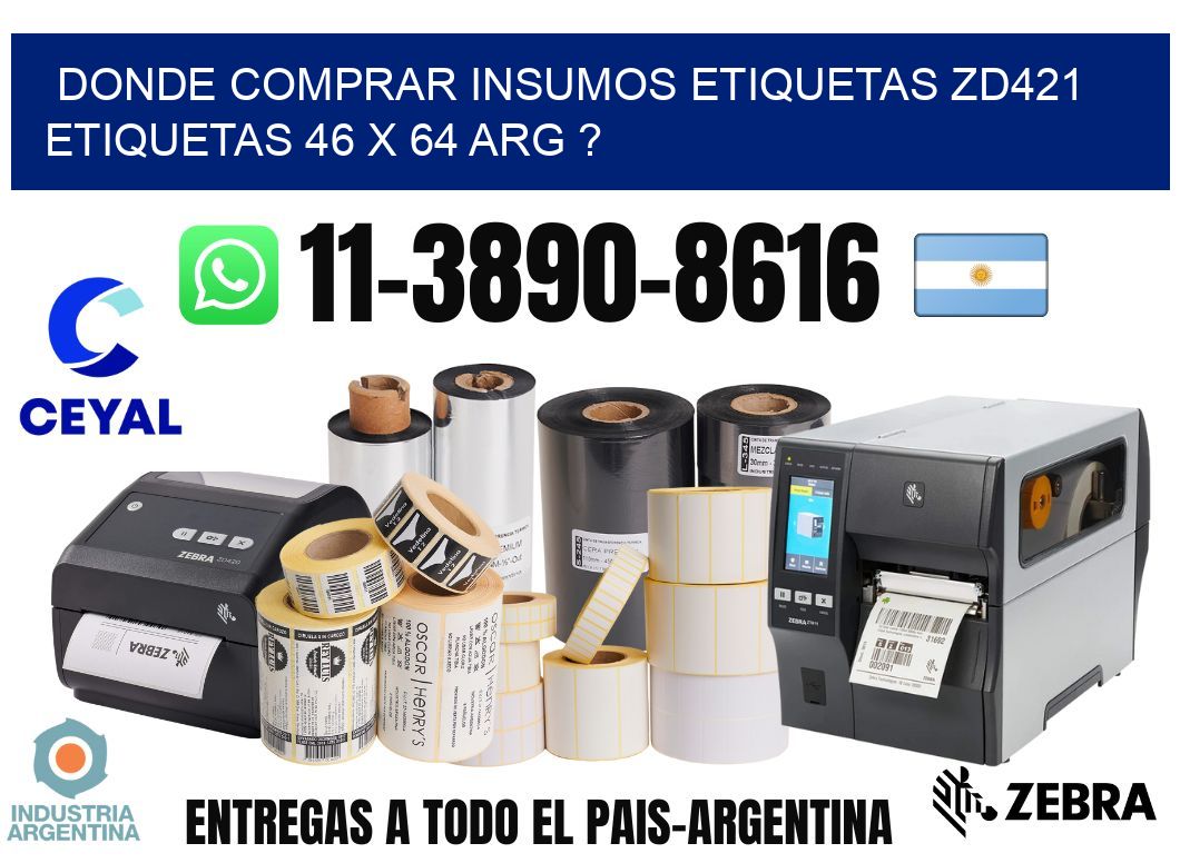 donde comprar insumos etiquetas zd421 etiquetas 46 x 64 ARG ?