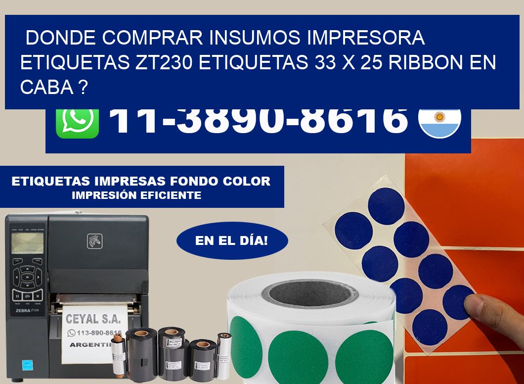 donde comprar insumos impresora etiquetas zt230 etiquetas 33 x 25 ribbon en CABA ?