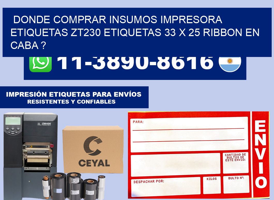 donde comprar insumos impresora etiquetas zt230 etiquetas 33 x 25 ribbon en CABA ?