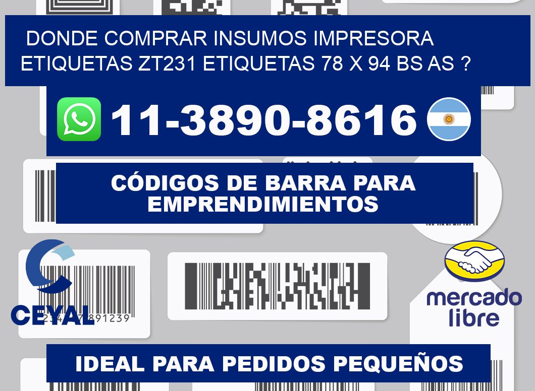 donde comprar insumos impresora etiquetas zt231 etiquetas 78 x 94 BS AS ?