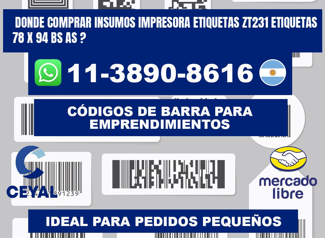 donde comprar insumos impresora etiquetas zt231 etiquetas 78 x 94 BS AS ?