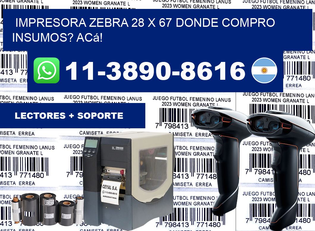 impresora zebra 28 x 67 Donde compro insumos? Acá!