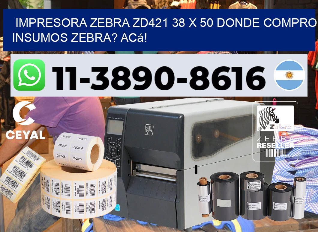 impresora zebra zd421 38 x 50 Donde compro insumos zebra? Acá!