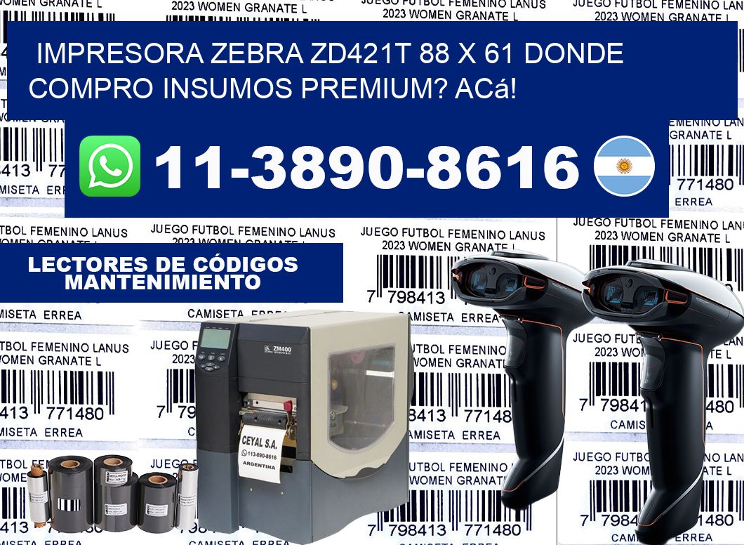 impresora zebra zd421t 88 x 61 Donde compro insumos premium? Acá!
