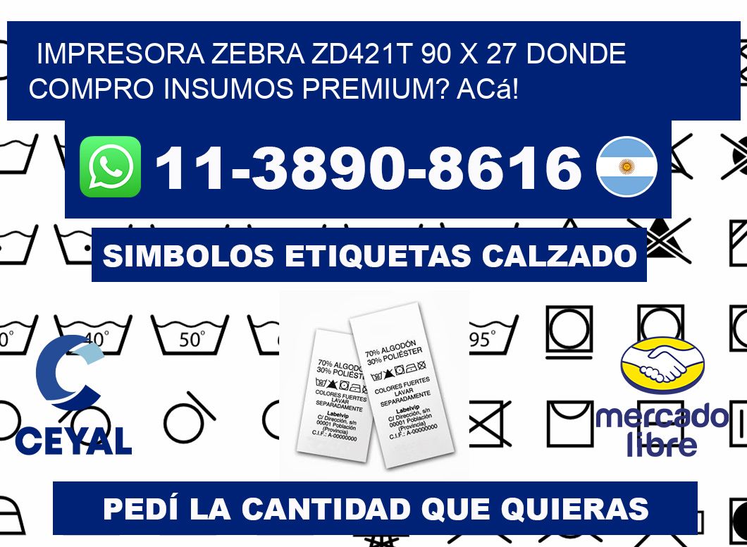 impresora zebra zd421t 90 x 27 Donde compro insumos premium? Acá!