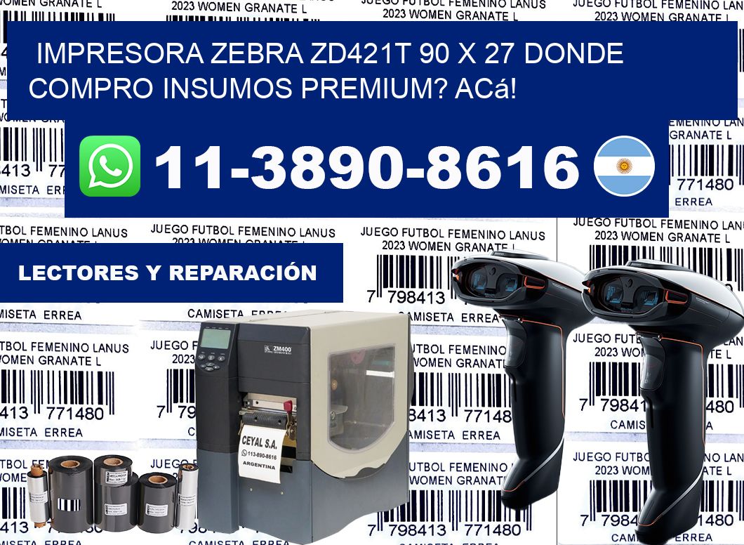 impresora zebra zd421t 90 x 27 Donde compro insumos premium? Acá!