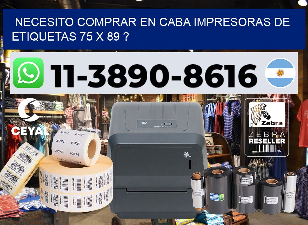 necesito comprar en CABA impresoras de etiquetas 75 x 89 ?