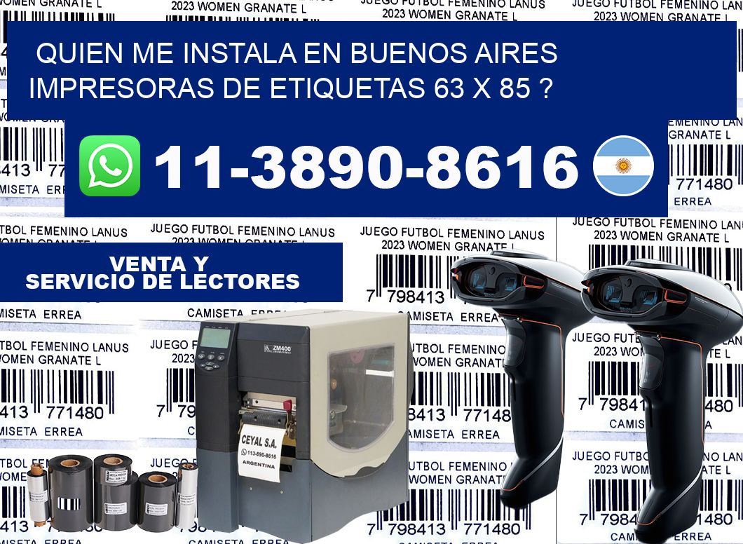 quien me instala en buenos aires impresoras de etiquetas 63 x 85 ?