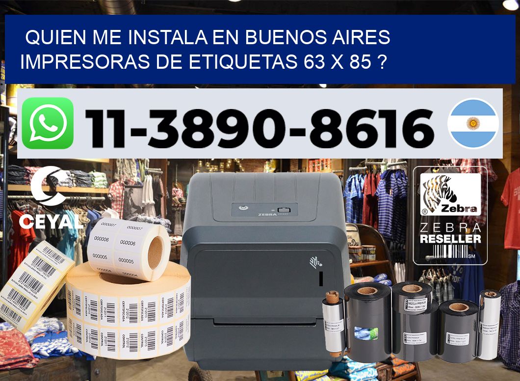 quien me instala en buenos aires impresoras de etiquetas 63 x 85 ?