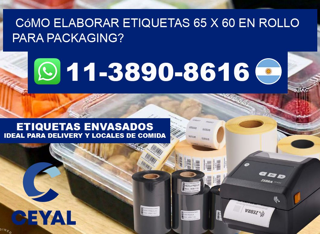 Cómo elaborar etiquetas 65 x 60 en rollo para packaging?