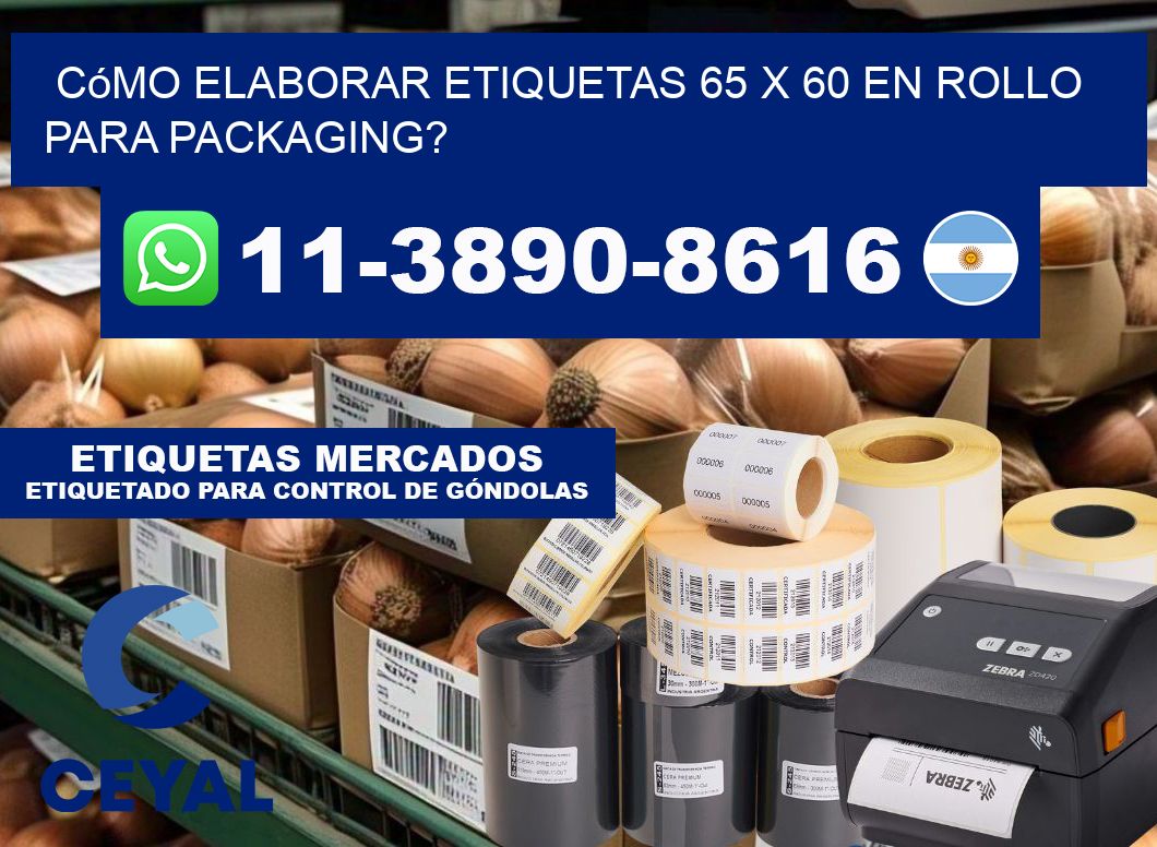 Cómo elaborar etiquetas 65 x 60 en rollo para packaging?