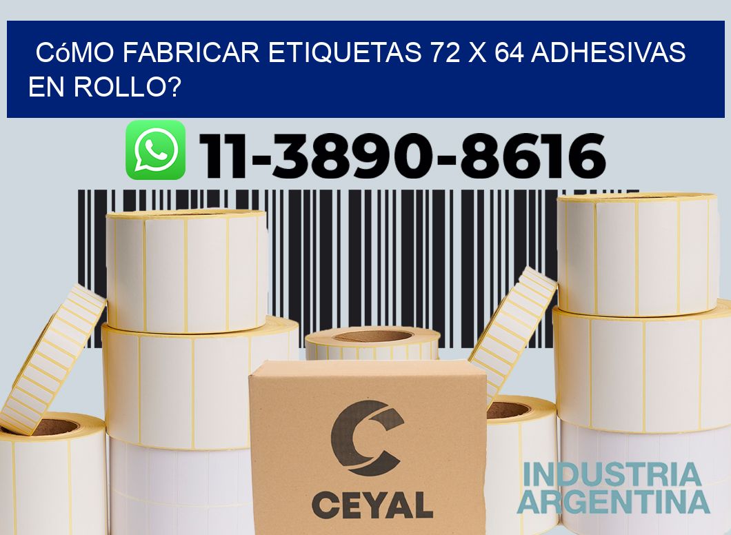 Cómo fabricar etiquetas 72 x 64 adhesivas en rollo?