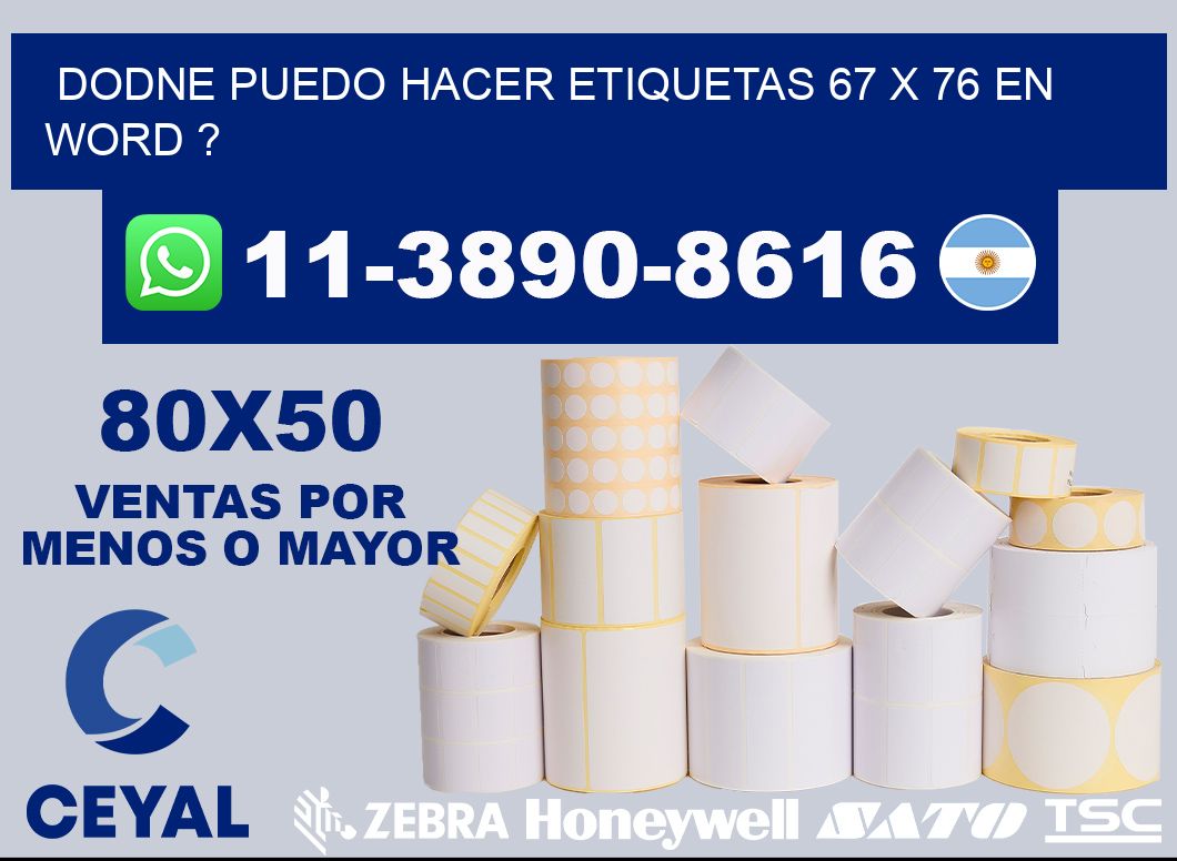 dodne puedo hacer etiquetas 67 x 76 en word ?