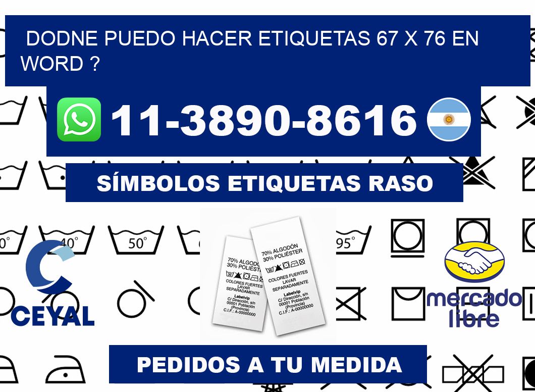 dodne puedo hacer etiquetas 67 x 76 en word ?